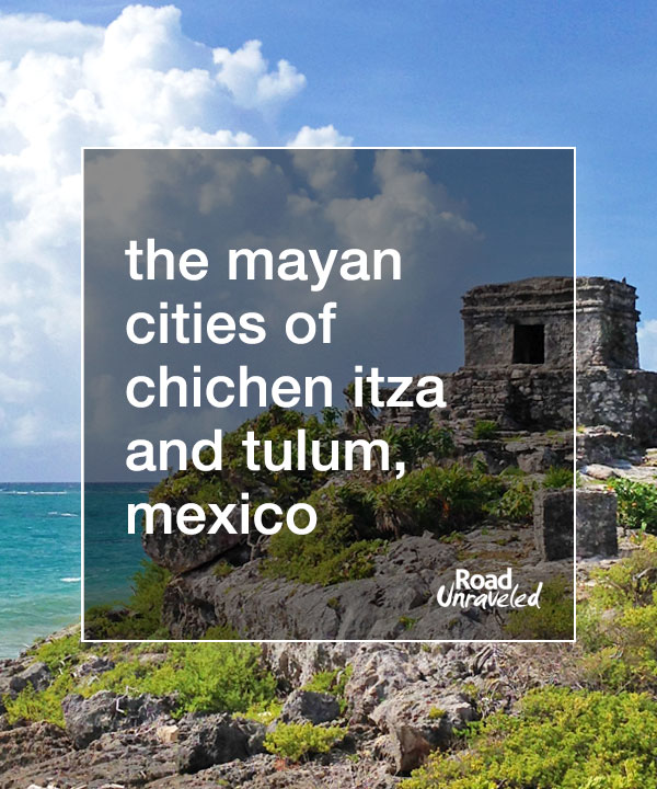 Day Trips from Cancun: The Mayan Cities of Chichen Itza and Tulum, Mexico