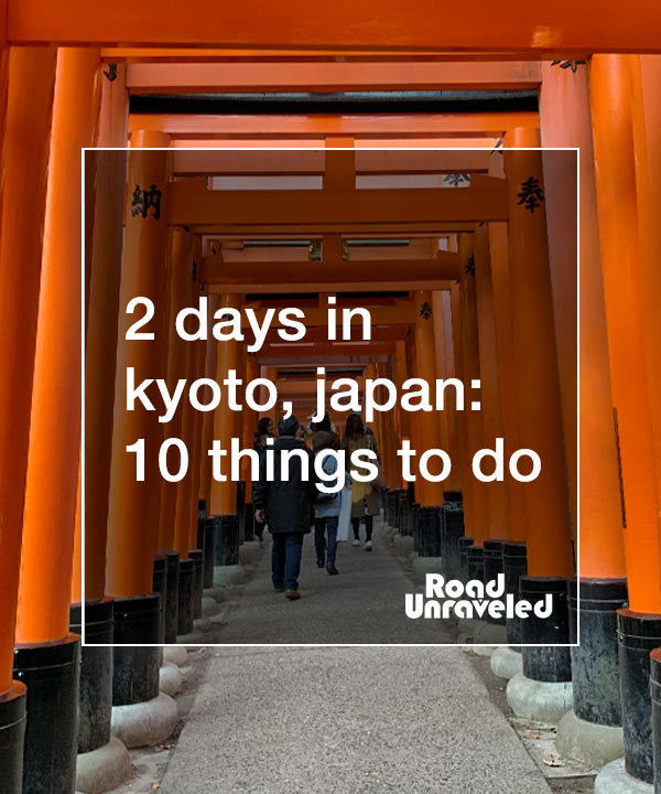 2 Days in Kyoto, Japan: 10 Things to Do
